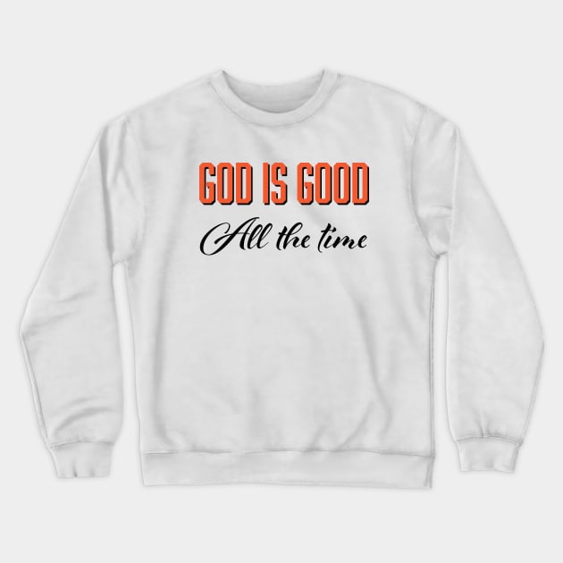 God is good all the time Crewneck Sweatshirt by the L3 Studio